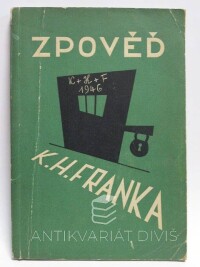 Frank, K. H., Vykusa, Karel, Zpověď K. H. Franka podle vlastních výpovědí v době vazby u krajského soudu trestního na Pankráci, 1946