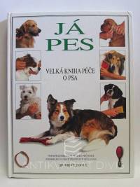 Fogle, Bruce, Já pes: Velká kniha péče o psa, 1999
