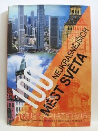 kolektiv, autorů, 100 nejkrásnějších měst světa: Největší poklady lidstva na pěti kontinentech, 2002