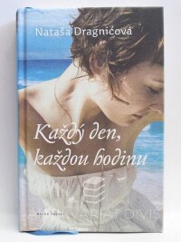 Dragnićová, Nataša, Každý den, každou hodinu, 2012