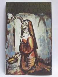kolektiv, autorů, Blahoslavená Anežka Česká - Sborník ke svatořečení, 1989