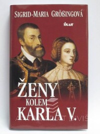 Grössingová, Sigrid-Maria, Ženy kolem Karla V., 2001