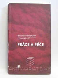 Křížková, Alena, Dudová, Radka, Hašková, Hana, Maříková, Hana, Uhde, Zuzana, Práce a péče, 2008