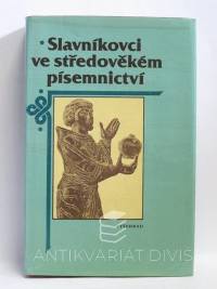 kolektiv, autorů, Slavníkovci ve středověkém písemnictví, 1987