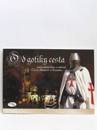 kolektiv, autorů, Od gotiky cesta aneb Městečka a města Čech, Moravy a Slezska, 2009