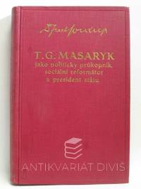 Soukup, František, T. G. Masaryk jako politický průkopník, sociální reformátor a president státu, 1930