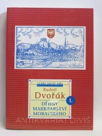 Dvořák, Rudolf, Dějiny Markrabství moravského I, 2000