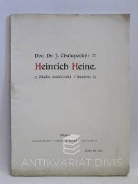 Chalupecký, Jindřich, Heinrich Heine: Studie medicinská i literární, 1906