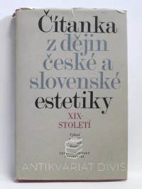 Dostál, Vladimír, Čítanka z dějin české a slovenské estetiky XIX. Století, 1972