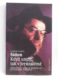 Sidon, Efraim Karol, Když umřít, tak v Jeruzalémě - Rozhovor s Karlem Hvížďalou a Viktorem Vondrou, 1997