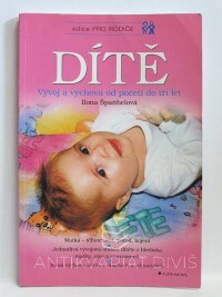 Špaňhelová, Ilona, Dítě: Vývoj a výchova od početí do tří let, 2005