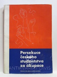kolektiv, autorů, Persekuce českého studentstva za okupace: 28 říjen 1939, Německý útok na české vysokoškoláky, Uzavření českých vysokých škol, 1946