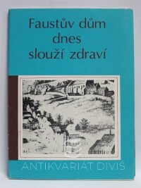 Stupková, Eva, Faustův dům dnes slouží zdraví, 1979