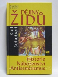 Schubert, Kurt, Dějiny Židů: Historie, náboženství, antisemitismus, 2003