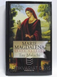 Malachi, Tau, Marie Magdalena - Svatá nevěsta, 2007
