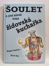 Sýs, Karel, Saxlová, Magda, Šoulet a jiné básně aneb Židovská kuchařka, 2002