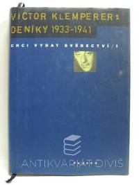 Klemperer, Victor, Deníky 1933-1941: Chci vydat svědectví I, 2002