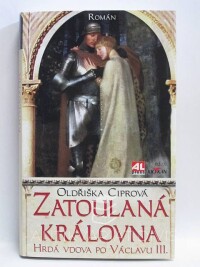 Ciprová, Oldřiška, Zatoulaná královna: Hrdá vdova po Václavu III., 2009