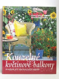 Strauss, Friedrich, Waechterová, Dorothée, Kouzelné květinové balkony: Aranžmá pro všechna roční období, 2006