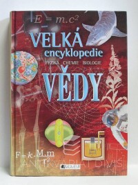 kolektiv, autorů, Velká encyklopedie vědy: Fyzika, chemie, biologie, 2003