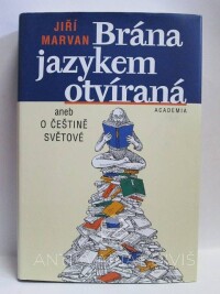 Marvan, Jiří, Brána jazykem otvíraná aneb O češtině světově, 2004