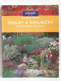 Schmidt, Hans Martin, Skalky a skalničky: Nejkrásnější rostliny - plánování, výstavba, ošetřování, 2005