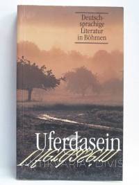 kolektiv, autorů, Uferdasein - Deutsch-sprachige Literatur in Böhmen, 1996