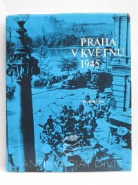 Mahler, Oldřich, Broft, Miroslav, Praha v květnu 1945, 1985