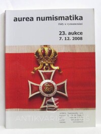 kolektiv, autorů, Aurea numismatika - řády a vyznamenání: 23. aukce, 7.12.2008, 2008