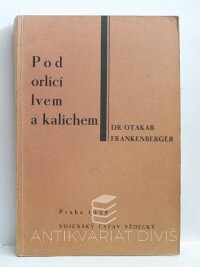 Frankenberger, Otakar, Pod orlicí, lvem a kalichem, 1938