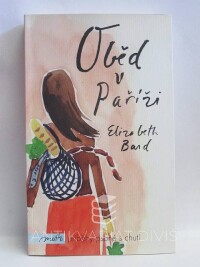 Bard, Elizabeth, Oběd v Paříži, 2011