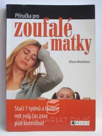 Mitchellová, Allison, Příručka pro zoufalé matky, 2008