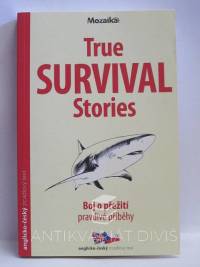 Dowswell, Paul, True Survival Stories / Boj o přežití - pravdivé příbehy, 2007