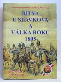 kolektiv, autorů, Bitva u Slavkova a válka roku 1805 - Sborník dokumentů a studií k 200. výročí, 2005