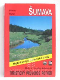 Martan, Miloslav, Šumava - Nejkrásnější turistické trasy, 1998