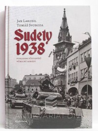 Lakosil, Jan, Svoboda, Tomáš, Sudety 1938 pohledem důstojníků německé armády, 2014