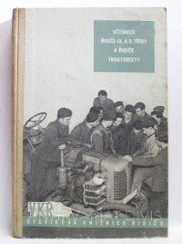 kolektiv, autorů, Učebnice řidiče III. a II. třídy a řidiče traktoristy - Konstrukce nákladních automobilů a traktorů, hospodárnost provozu motorových vozidel, 1955