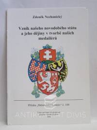 Nechanický, Zdeněk, Vznik našeho novodobého státu a jeho dějiny v tvorbě našich medailérů, 2004