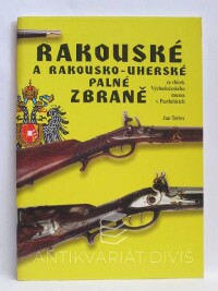 Tetřev, Jan, Rakouské a rakousko-uherské palné zbraně ze sbírek Východočeského muzea v Pardubicích, 1996