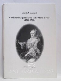 Nechanický, Zdeněk, Numismatické památky na války Marie Terezie (1740-1780), 2009