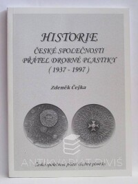 Čejka, Zdeněk, Historie České společnosti přátel drobné plastiky (1937-1997), 1997