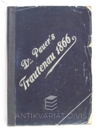 Pauer, Bernhard, Trautenau 1866: Erinnerungen, Erlebnisse und Schriftstücke aus dem Kriegsjahr in und bei Trautenau, 1891
