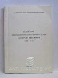 kolektiv, autorů, Bojová cesta Československé vojenské jednotky v SSSR v archivních dokumentech (1941-1944), 1988