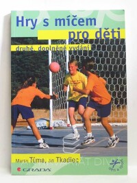 Tůma, Martin, Tkadlec, Jiří, Hry s míčem pro děti, 2010