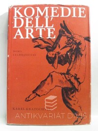 Kratochvíl, Karel, Komedie dell' arte: Doma i za hranicemi (fakty, poznámky, podněty), 1973
