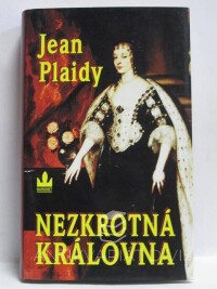 Plaidy, Jean, Nezkrotná královna, 2007