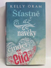 Oram, Kelly, Cinder & Ella: Šťastně až navěky, 2018