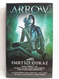 Tuck, James R., Guggenheim, Marc, Arrow: Smrtící odkaz, 2018