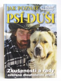 Desenský, Rudolf, Jak poznat psí duši - Zkušenosti a rady ověřené dlouholetou praxí, 2008