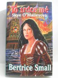 Small, Bertrice, To srdce mé (Skye O'Malleyová), 2006